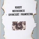 Roksana Kopka, „Kresy Wschodnie – opowieść prawdziwa” (fragment pracy)