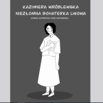 II miejsce: Kinga Sadkowska, „Kazimiera Wróblewska niezłomna bohaterka Lwowa” (fragment pracy), Państwowe Liceum Sztuk Plastycznych im. Cypriana Kamila Norwida w Lublinie